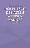 E-Book (epub) Der Putsch des alten weißen Mannes von Henning Liebeskind
