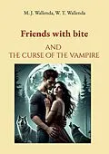 E-Book (epub) Friends with bite von M. J. Wallenda, W. T. Wallenda