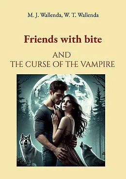 E-Book (epub) Friends with bite von M. J. Wallenda, W. T. Wallenda