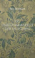 E-Book (epub) Die Unbestimmbarkeit der Dichterin von Insa Segebade