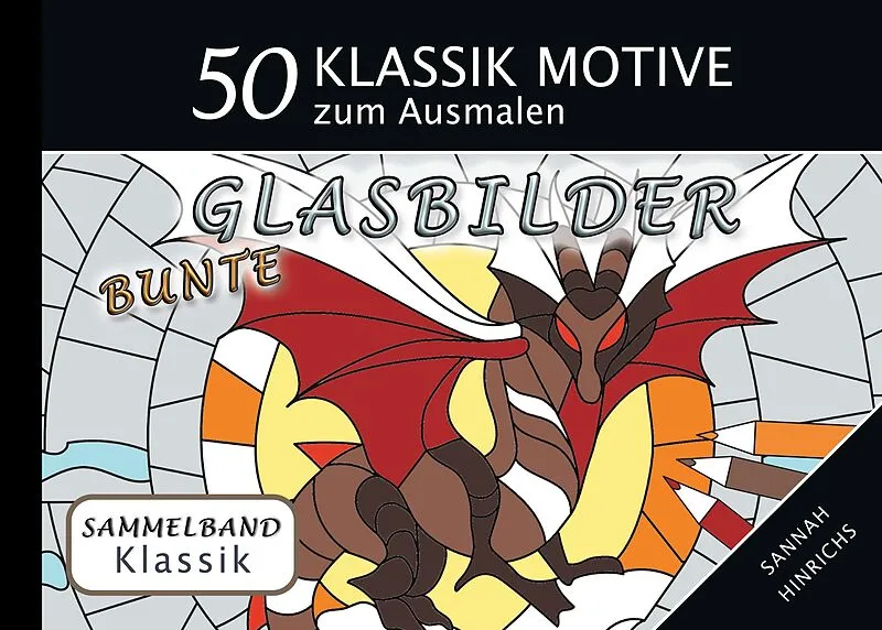 Klassik Sammelband 50 Klassik Motive zum Ausmalen - Bunte Glasbilder