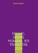 eBook (epub) Nouvel Ordre Mondial 1er trimestre 2024 de Eduard Wagner