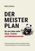 E-Book (epub) Der Meisterplan für ein Leben voller Glück, Vitalität und Selbstbewusstsein von Boris Simon