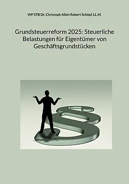 E-Book (epub) Grundsteuerreform 2025: Steuerliche Belastungen für Eigentümer von Geschäftsgrundstücken von Ll. M. Schöpf