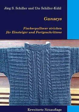 E-Book (epub) Ganseys - Fischerpullover stricken für Einsteiger und Fortgeschrittene von Jörg S. Schiller, Ute Schiller-Kühl