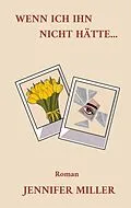 E-Book (epub) Wenn ich ihn nicht hätte von Jennifer Miller
