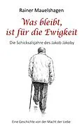E-Book (epub) Was bleibt, ist für die Ewigkeit von Rainer Mauelshagen
