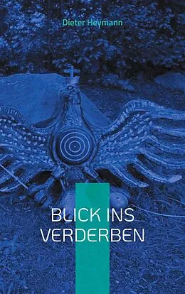 E-Book (epub) Blick ins Verderben von Dieter Heymann