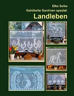 E-Book (epub) Gehäkelte Gardinen spezial : Landleben von Elke Selke