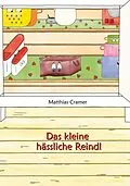 E-Book (epub) Das kleine hässliche Reindl von Matthias Cramer
