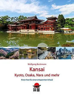 E-Book (pdf) Kansai - Kyoto, Osaka, Nara und mehr von Wolfgang Beckmann