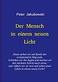 E-Book (epub) Der Mensch in einem neuen Licht von Peter Jakubowski