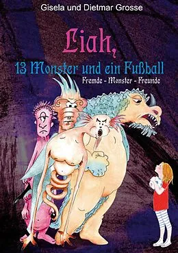 E-Book (epub) Liah, 13 Monster und ein Fußball von Gisela und Dietmar Grosse