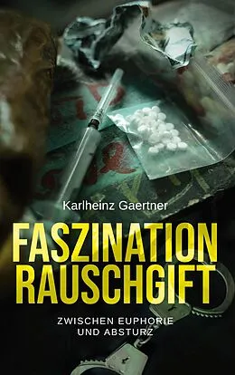 E-Book (epub) Faszination Rauschgift von Karlheinz Gaertner