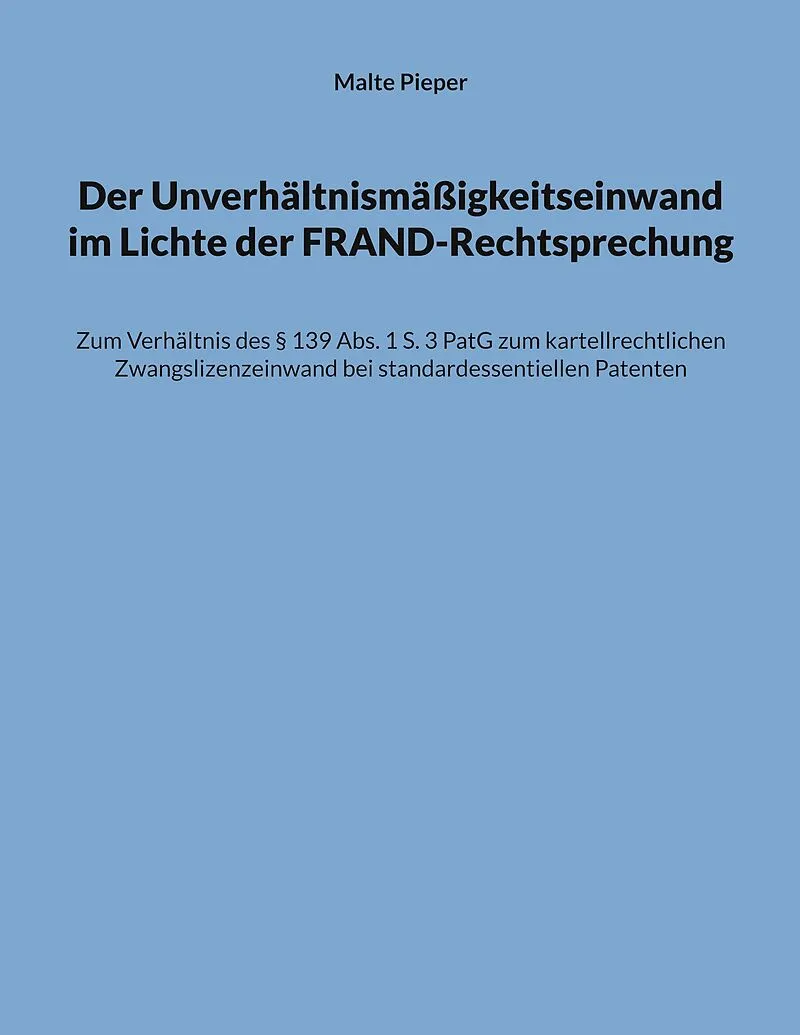 Der Unverhältnismäßigkeitseinwand im Lichte der FRAND-Rechtsprechung