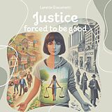 Livre Relié Justice - forced to be good de Lorette Giacometti