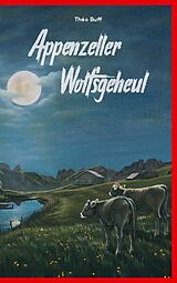 Kartonierter Einband Appenzeller Wolfsgeheul von Théo Buff