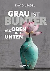 Kartonierter Einband Grau ist bunter als oben und unten von David Usadel