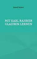 E-Book (epub) Mit Karl Rahner glauben lernen von Rudolf Hubert