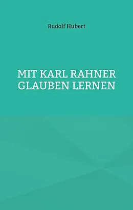 E-Book (epub) Mit Karl Rahner glauben lernen von Rudolf Hubert