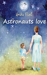 E-Book (epub) Astronauts love von Anika Biel