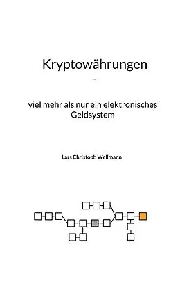 E-Book (epub) Kryptowährungen, viel mehr als nur ein elektronisches Geldsystem von Lars Christoph Wellmann