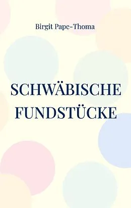 E-Book (epub) Schwäbische Fundstücke von Birgit Pape-Thoma