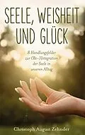 E-Book (epub) Seele, Weisheit und Glück von Christoph August Zehnder