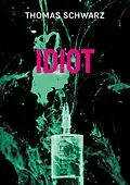 E-Book (epub) Idiot von Thomas Schwarz
