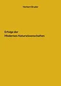 E-Book (epub) Erfolge der Modernen Naturwissenschaften von Herbert Bruder