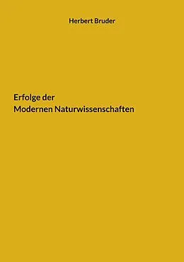 E-Book (epub) Erfolge der Modernen Naturwissenschaften von Herbert Bruder