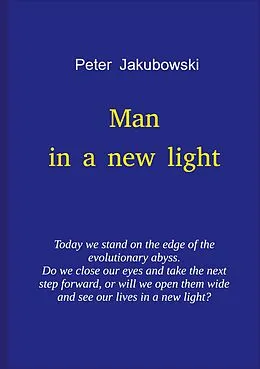 E-Book (epub) Man in a new light von Peter Jakubowski