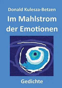 E-Book (epub) Im Mahlstrom der Emotionen von Donald Kulesza-Betzen