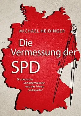 E-Book (epub) Die Vermessung der SPD von Michael Heidinger