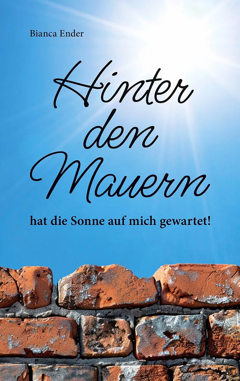 Hinter den Mauern ... hat die Sonne auf mich gewartet!