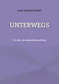 E-Book (epub) Unterwegs von Anna Katharina Killait