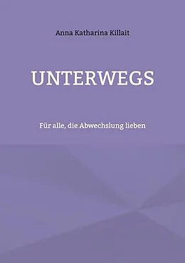 E-Book (epub) Unterwegs von Anna Katharina Killait
