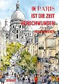 E-Book (epub) In Paris ist die Zeit verschwunden von Vera Hewener