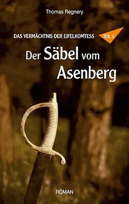 E-Book (epub) Der Säbel vom Asenberg von Thomas Regnery