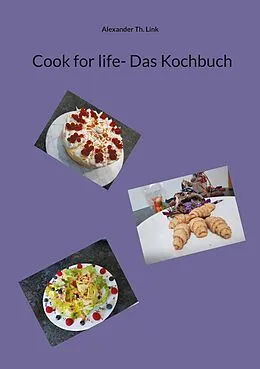 E-Book (epub) Cook for life- Das Kochbuch von Alexander Th. Link