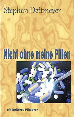 E-Book (epub) Nicht ohne meine Pillen ! von Stephan Dettmeyer