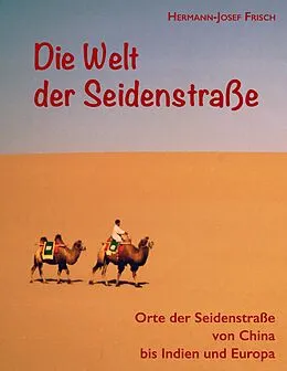 E-Book (pdf) Die Welt der Seidenstraße von Hermann-Josef Frisch
