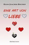 E-Book (epub) Eine Art von Liebe von Hans-Joachim Bischof