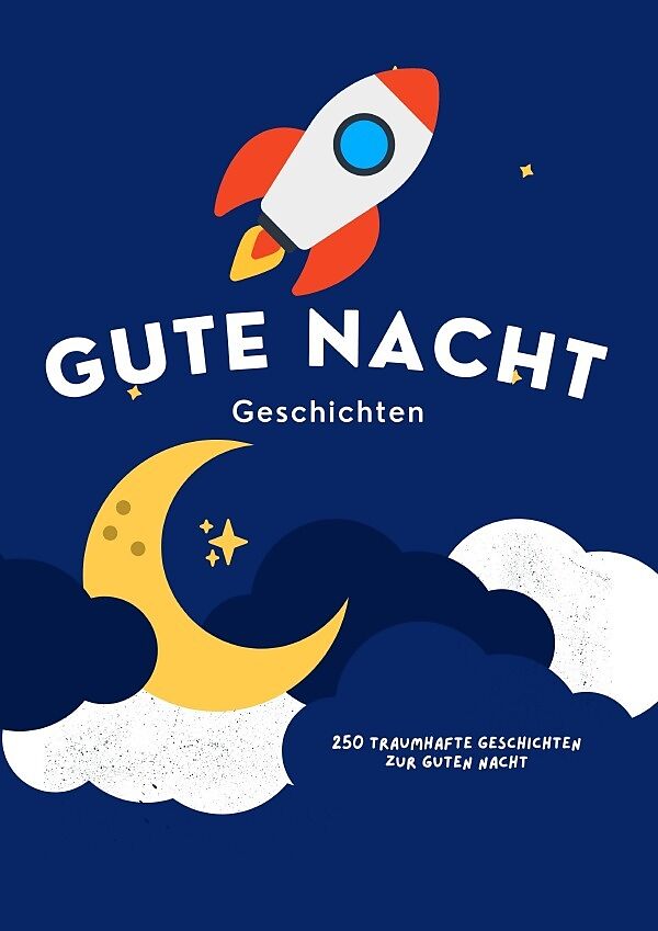 250 Traumhafte Geschichten zur Guten Nacht 3-bis-5-Minuten-Geschichten zum Vorlesen, Für Einschlagen, für Kinder ab 3 Jahre BONUSAUSGABE MIT KLEINEM ZEICHENBUCH