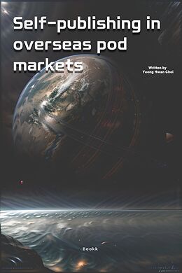 eBook (epub) Self-Publishing In Overseas POD Markets de Yeong Hwan Choi