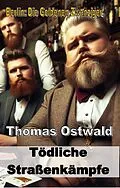 E-Book (epub) Tödliche Straßenkämpfe von Thomas Ostwald