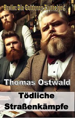 E-Book (epub) Tödliche Straßenkämpfe von Thomas Ostwald