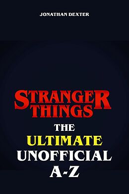 E-Book (epub) Stranger Things The Ultimate Unofficial A to Z von Jonathan Dexter