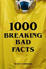 eBook (epub) 1000 Breaking Bad Facts de Scott Ambrose