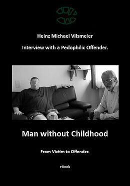 eBook (epub) Man without Childhood - From Victim to Offender. de Heinz Michael Vilsmeier (EN)